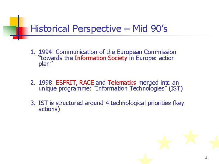 Historical Perspective – Mid 90’s 1. 1994: Communication of the European Commission “towards the