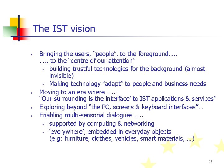 The IST vision • • Bringing the users, “people”, to the foreground…. . to