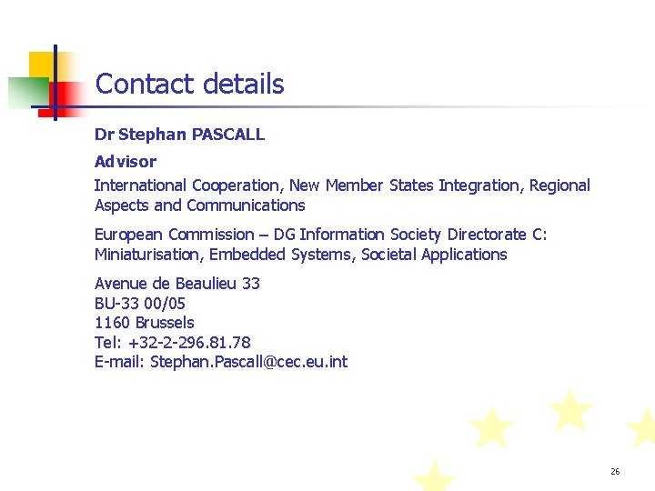 Contact details Dr Stephan PASCALL Advisor International Cooperation, New Member States Integration, Regional Aspects