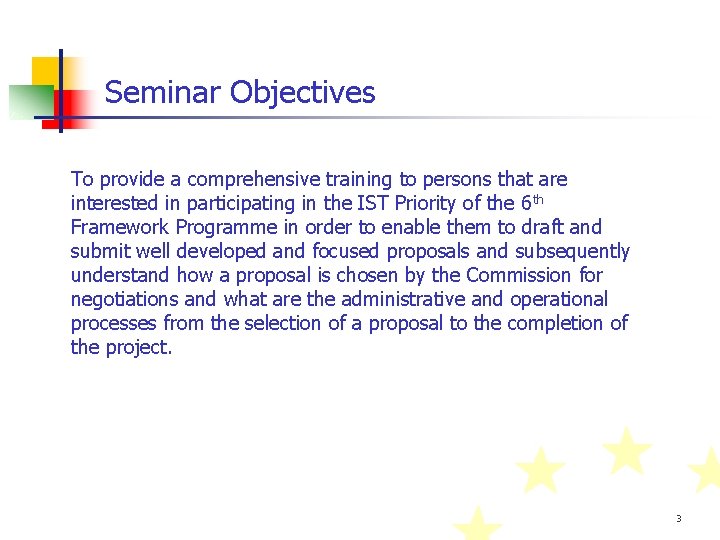 Seminar Objectives To provide a comprehensive training to persons that are interested in participating