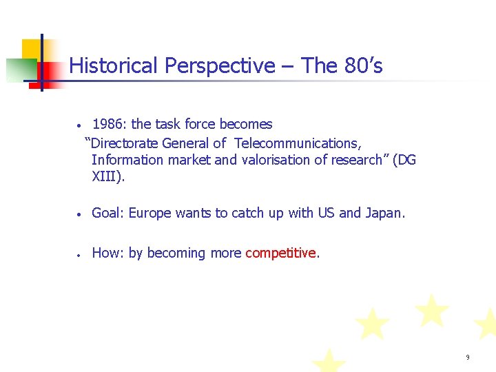 Historical Perspective – The 80’s • 1986: the task force becomes “Directorate General of