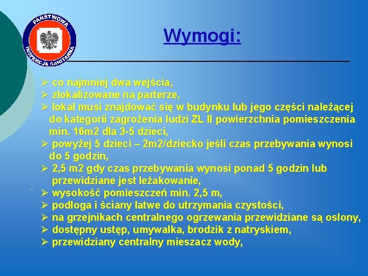 Wymogi: - Ø co najmniej dwa wejścia, Ø zlokalizowane na parterze, Ø lokal musi