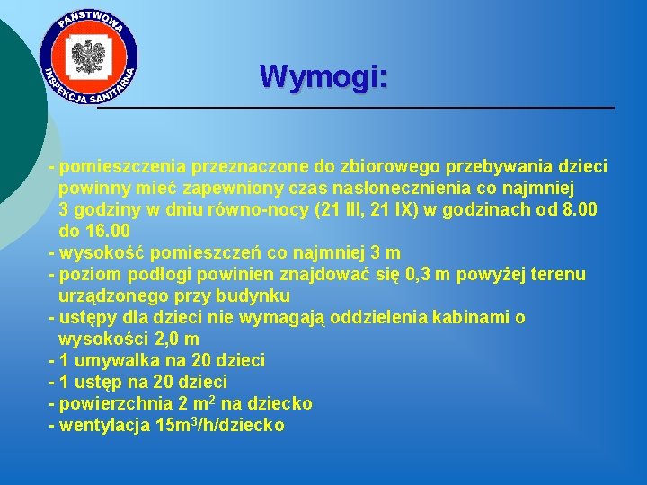 Wymogi: - pomieszczenia przeznaczone do zbiorowego przebywania dzieci powinny mieć zapewniony czas nasłonecznienia co