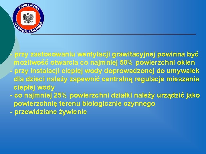 - przy zastosowaniu wentylacji grawitacyjnej powinna być możliwość otwarcia co najmniej 50% powierzchni okien