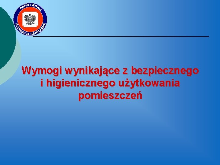 Wymogi wynikające z bezpiecznego i higienicznego użytkowania pomieszczeń 