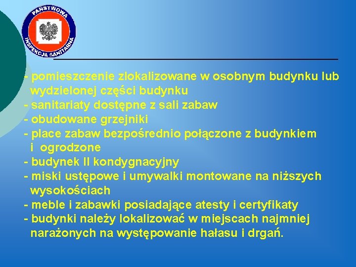 - pomieszczenie zlokalizowane w osobnym budynku lub wydzielonej części budynku - sanitariaty dostępne z