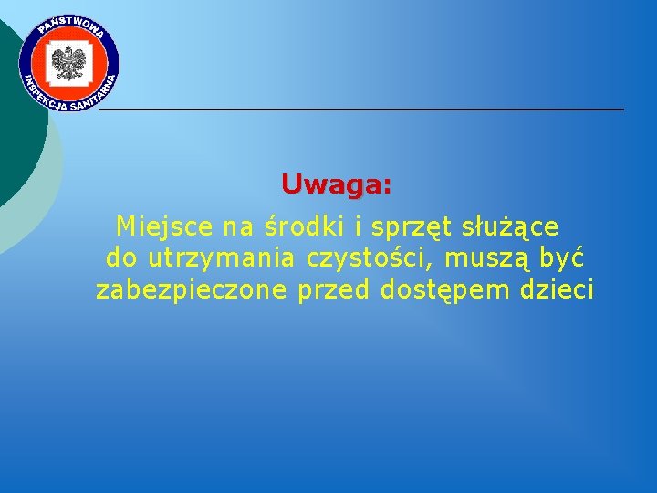 Uwaga: Miejsce na środki i sprzęt służące do utrzymania czystości, muszą być zabezpieczone przed