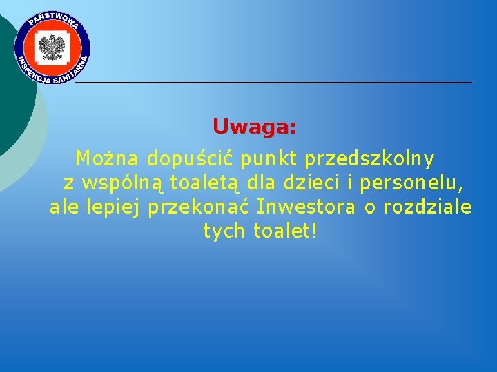 Uwaga: Można dopuścić punkt przedszkolny z wspólną toaletą dla dzieci i personelu, ale lepiej