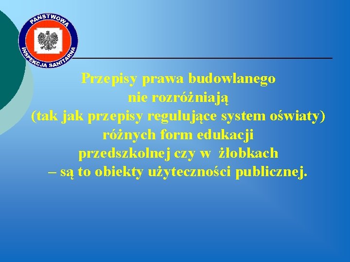 Przepisy prawa budowlanego nie rozróżniają (tak jak przepisy regulujące system oświaty) różnych form edukacji