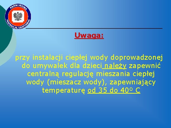 Uwaga: przy instalacji ciepłej wody doprowadzonej do umywalek dla dzieci należy zapewnić centralną regulację