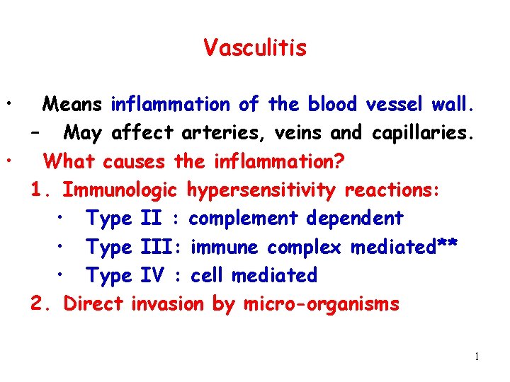 Vasculitis • Means inflammation of the blood vessel wall. – May affect arteries, veins