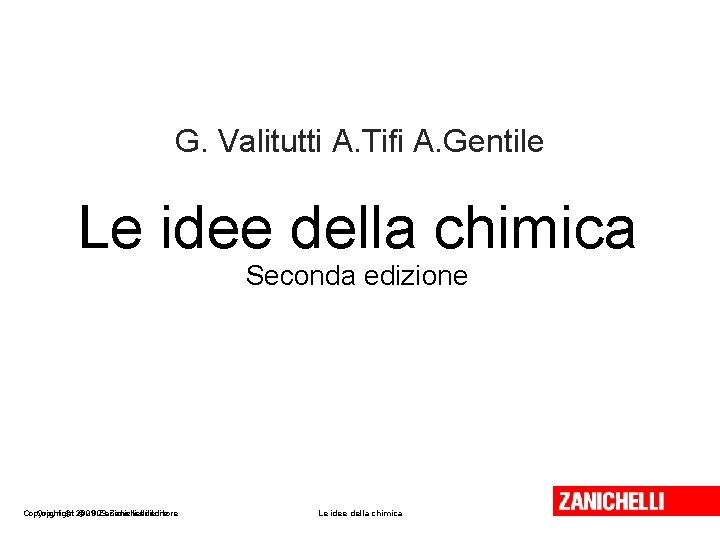 G. Valitutti A. Tifi A. Gentile Le idee della chimica Seconda edizione Copyright ©