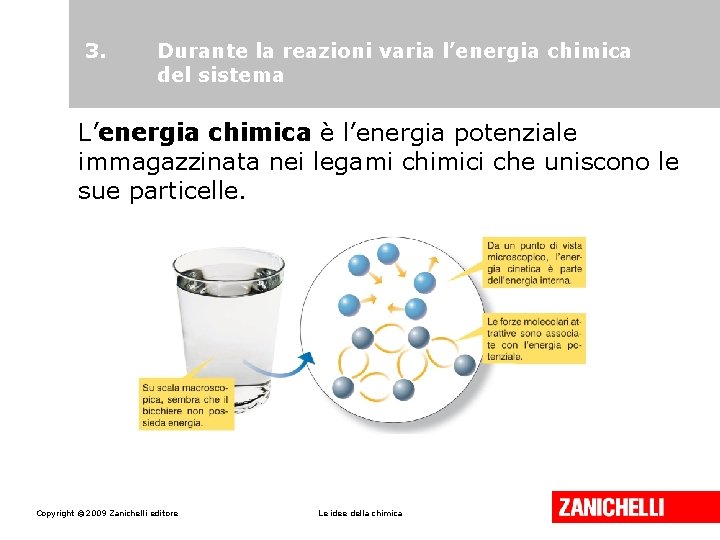 3. Durante la reazioni varia l’energia chimica del sistema L’energia chimica è l’energia potenziale