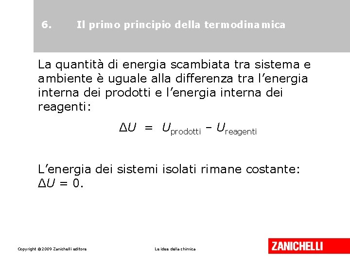 6. Il primo principio della termodinamica La quantità di energia scambiata tra sistema e