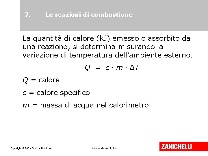 7. Le reazioni di combustione La quantità di calore (k. J) emesso o assorbito