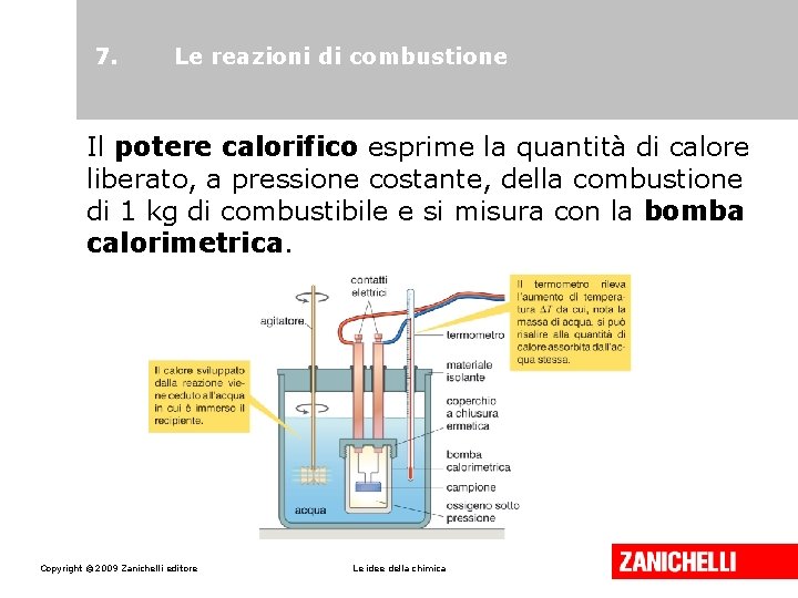 7. Le reazioni di combustione Il potere calorifico esprime la quantità di calore liberato,