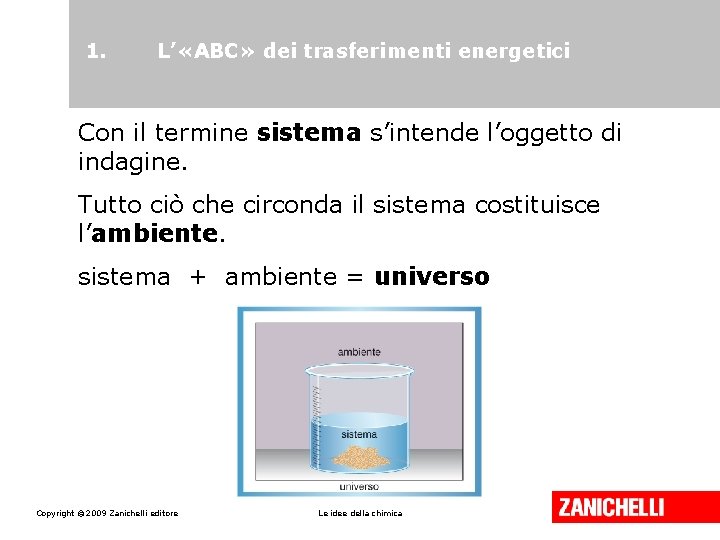 1. L’ «ABC» dei trasferimenti energetici Con il termine sistema s’intende l’oggetto di indagine.