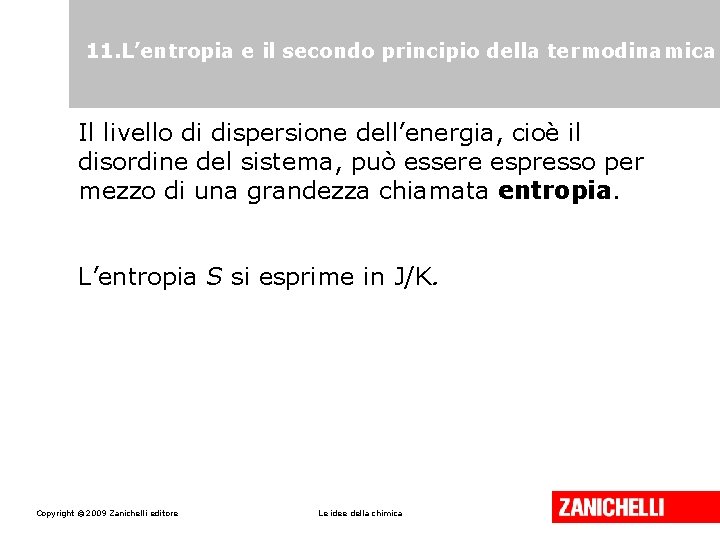 11. L’entropia e il secondo principio della termodinamica Il livello di dispersione dell’energia, cioè