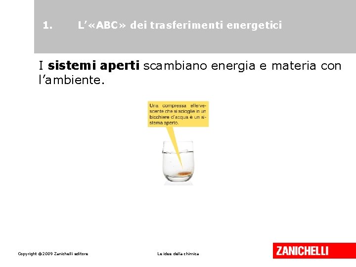 1. L’ «ABC» dei trasferimenti energetici I sistemi aperti scambiano energia e materia con