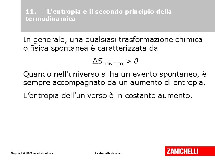 11. L’entropia e il secondo principio della termodinamica In generale, una qualsiasi trasformazione chimica