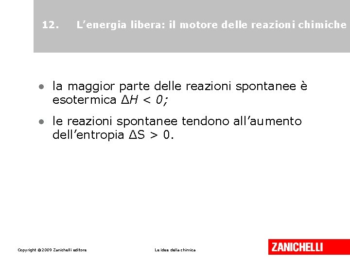 12. L’energia libera: il motore delle reazioni chimiche • la maggior parte delle reazioni