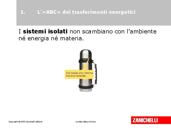 1. L’ «ABC» dei trasferimenti energetici I sistemi isolati non scambiano con l’ambiente né