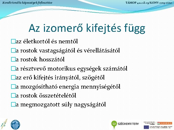 Kondicionális képességek fejlesztése TÁMOP 4. 1. 2. E-13/KONV-2013 -0010 Az izomerő kifejtés függ �az Kondicionális képességek fejlesztése TÁMOP 4. 1. 2. E-13/KONV-2013 -0010 Az izomerő kifejtés függ �az