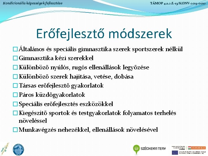 Kondicionális képességek fejlesztése TÁMOP 4. 1. 2. E-13/KONV-2013 -0010 Erőfejlesztő módszerek �Általános és speciális Kondicionális képességek fejlesztése TÁMOP 4. 1. 2. E-13/KONV-2013 -0010 Erőfejlesztő módszerek �Általános és speciális