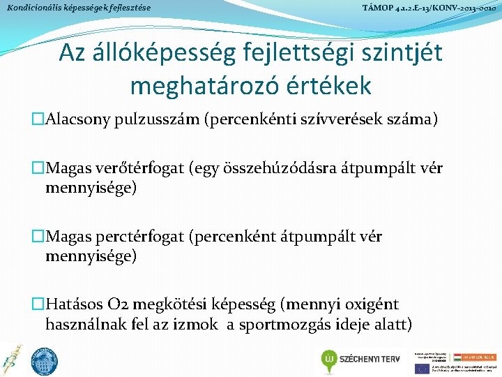 Kondicionális képességek fejlesztése TÁMOP 4. 1. 2. E-13/KONV-2013 -0010 Az állóképesség fejlettségi szintjét meghatározó Kondicionális képességek fejlesztése TÁMOP 4. 1. 2. E-13/KONV-2013 -0010 Az állóképesség fejlettségi szintjét meghatározó