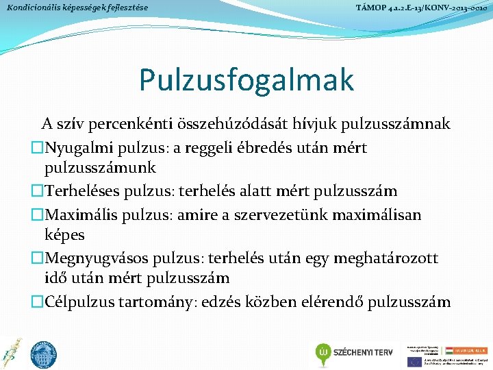Kondicionális képességek fejlesztése TÁMOP 4. 1. 2. E-13/KONV-2013 -0010 Pulzusfogalmak A szív percenkénti összehúzódását Kondicionális képességek fejlesztése TÁMOP 4. 1. 2. E-13/KONV-2013 -0010 Pulzusfogalmak A szív percenkénti összehúzódását