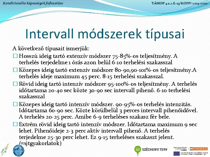 Kondicionális képességek fejlesztése TÁMOP 4. 1. 2. E-13/KONV-2013 -0010 Intervall módszerek típusai A következő Kondicionális képességek fejlesztése TÁMOP 4. 1. 2. E-13/KONV-2013 -0010 Intervall módszerek típusai A következő