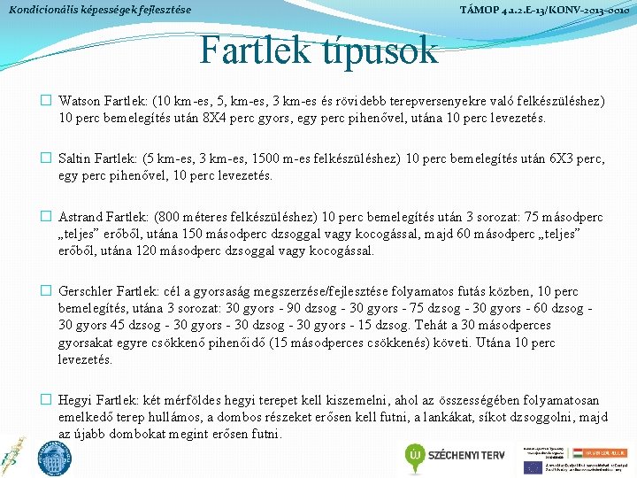 Kondicionális képességek fejlesztése TÁMOP 4. 1. 2. E-13/KONV-2013 -0010 Fartlek típusok � Watson Fartlek: Kondicionális képességek fejlesztése TÁMOP 4. 1. 2. E-13/KONV-2013 -0010 Fartlek típusok � Watson Fartlek: