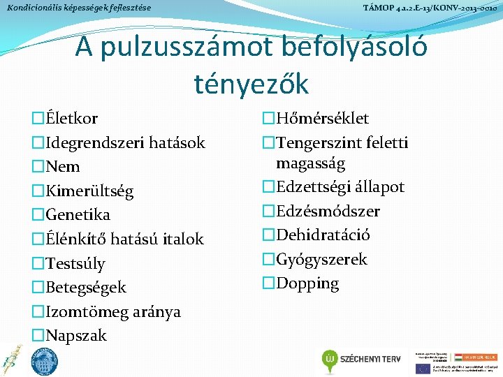 Kondicionális képességek fejlesztése TÁMOP 4. 1. 2. E-13/KONV-2013 -0010 A pulzusszámot befolyásoló tényezők �Életkor Kondicionális képességek fejlesztése TÁMOP 4. 1. 2. E-13/KONV-2013 -0010 A pulzusszámot befolyásoló tényezők �Életkor