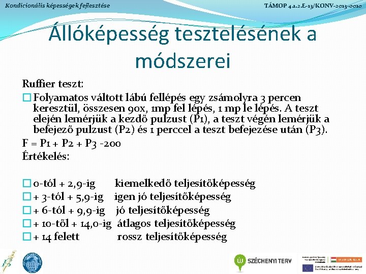 Kondicionális képességek fejlesztése TÁMOP 4. 1. 2. E-13/KONV-2013 -0010 Állóképesség tesztelésének a módszerei Ruffier Kondicionális képességek fejlesztése TÁMOP 4. 1. 2. E-13/KONV-2013 -0010 Állóképesség tesztelésének a módszerei Ruffier