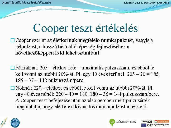 Kondicionális képességek fejlesztése TÁMOP 4. 1. 2. E-13/KONV-2013 -0010 Cooper teszt értékelés �Cooper szerint Kondicionális képességek fejlesztése TÁMOP 4. 1. 2. E-13/KONV-2013 -0010 Cooper teszt értékelés �Cooper szerint