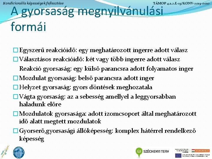 Kondicionális képességek fejlesztése TÁMOP 4. 1. 2. E-13/KONV-2013 -0010 A gyorsaság megnyilvánulási formái �Egyszerű Kondicionális képességek fejlesztése TÁMOP 4. 1. 2. E-13/KONV-2013 -0010 A gyorsaság megnyilvánulási formái �Egyszerű
