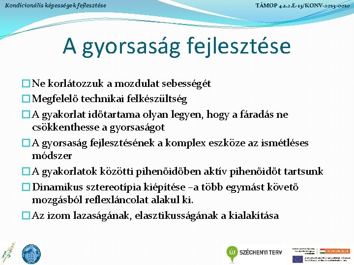 Kondicionális képességek fejlesztése TÁMOP 4. 1. 2. E-13/KONV-2013 -0010 A gyorsaság fejlesztése �Ne korlátozzuk Kondicionális képességek fejlesztése TÁMOP 4. 1. 2. E-13/KONV-2013 -0010 A gyorsaság fejlesztése �Ne korlátozzuk