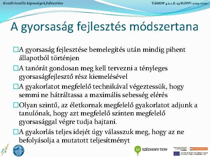 Kondicionális képességek fejlesztése TÁMOP 4. 1. 2. E-13/KONV-2013 -0010 A gyorsaság fejlesztés módszertana �A Kondicionális képességek fejlesztése TÁMOP 4. 1. 2. E-13/KONV-2013 -0010 A gyorsaság fejlesztés módszertana �A