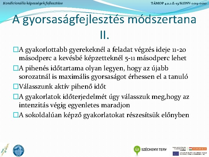 Kondicionális képességek fejlesztése TÁMOP 4. 1. 2. E-13/KONV-2013 -0010 A gyorsaságfejlesztés módszertana II. �A Kondicionális képességek fejlesztése TÁMOP 4. 1. 2. E-13/KONV-2013 -0010 A gyorsaságfejlesztés módszertana II. �A