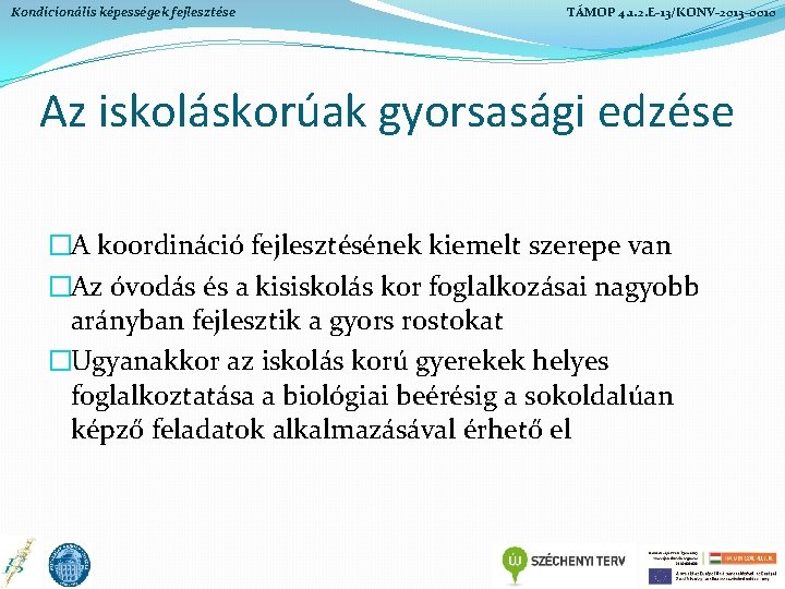 Kondicionális képességek fejlesztése TÁMOP 4. 1. 2. E-13/KONV-2013 -0010 Az iskoláskorúak gyorsasági edzése �A Kondicionális képességek fejlesztése TÁMOP 4. 1. 2. E-13/KONV-2013 -0010 Az iskoláskorúak gyorsasági edzése �A