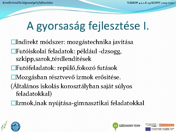 Kondicionális képességek fejlesztése TÁMOP 4. 1. 2. E-13/KONV-2013 -0010 A gyorsaság fejlesztése I. �Indirekt Kondicionális képességek fejlesztése TÁMOP 4. 1. 2. E-13/KONV-2013 -0010 A gyorsaság fejlesztése I. �Indirekt