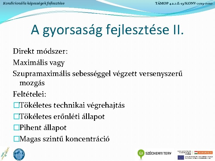 Kondicionális képességek fejlesztése TÁMOP 4. 1. 2. E-13/KONV-2013 -0010 A gyorsaság fejlesztése II. Direkt Kondicionális képességek fejlesztése TÁMOP 4. 1. 2. E-13/KONV-2013 -0010 A gyorsaság fejlesztése II. Direkt