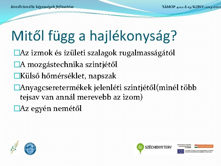 Kondicionális képességek fejlesztése TÁMOP 4. 1. 2. E-13/KONV-2013 -0010 Mitől függ a hajlékonyság? �Az Kondicionális képességek fejlesztése TÁMOP 4. 1. 2. E-13/KONV-2013 -0010 Mitől függ a hajlékonyság? �Az