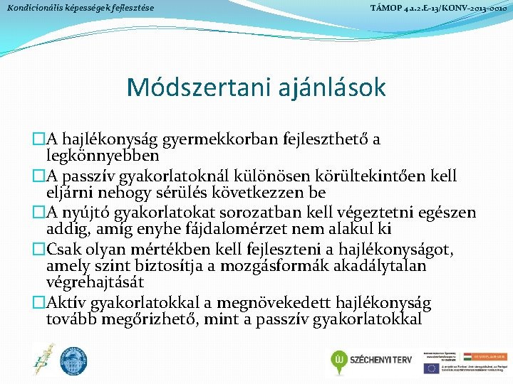 Kondicionális képességek fejlesztése TÁMOP 4. 1. 2. E-13/KONV-2013 -0010 Módszertani ajánlások �A hajlékonyság gyermekkorban Kondicionális képességek fejlesztése TÁMOP 4. 1. 2. E-13/KONV-2013 -0010 Módszertani ajánlások �A hajlékonyság gyermekkorban