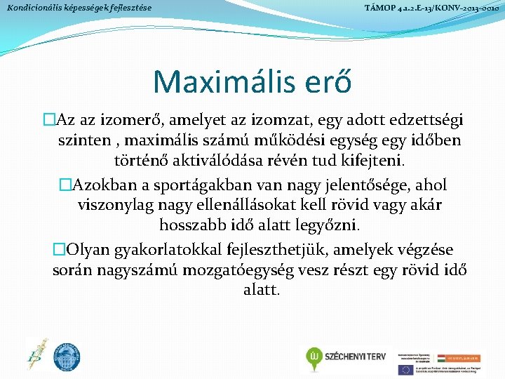 Kondicionális képességek fejlesztése TÁMOP 4. 1. 2. E-13/KONV-2013 -0010 Maximális erő �Az az izomerő, Kondicionális képességek fejlesztése TÁMOP 4. 1. 2. E-13/KONV-2013 -0010 Maximális erő �Az az izomerő,