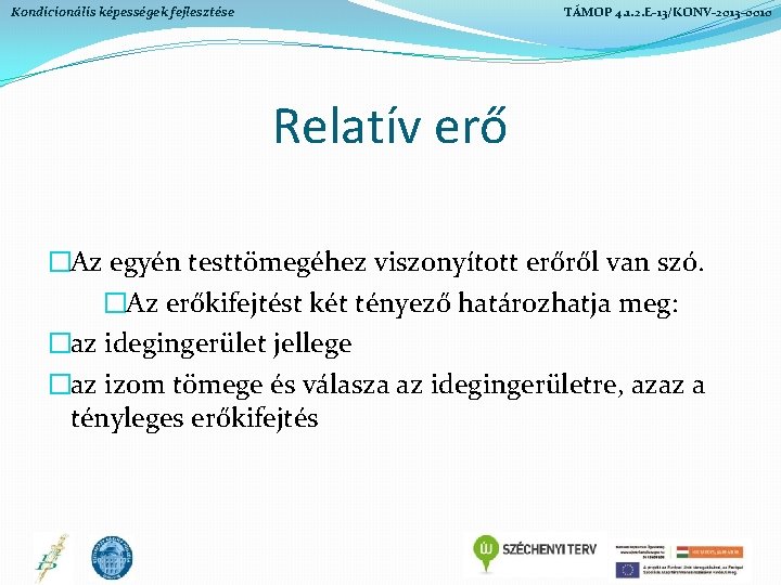 Kondicionális képességek fejlesztése TÁMOP 4. 1. 2. E-13/KONV-2013 -0010 Relatív erő �Az egyén testtömegéhez Kondicionális képességek fejlesztése TÁMOP 4. 1. 2. E-13/KONV-2013 -0010 Relatív erő �Az egyén testtömegéhez
