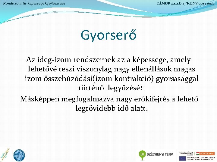 Kondicionális képességek fejlesztése TÁMOP 4. 1. 2. E-13/KONV-2013 -0010 Gyorserő Az ideg-izom rendszernek az Kondicionális képességek fejlesztése TÁMOP 4. 1. 2. E-13/KONV-2013 -0010 Gyorserő Az ideg-izom rendszernek az