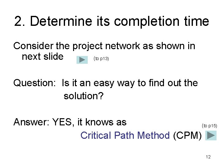 2. Determine its completion time Consider the project network as shown in next slide