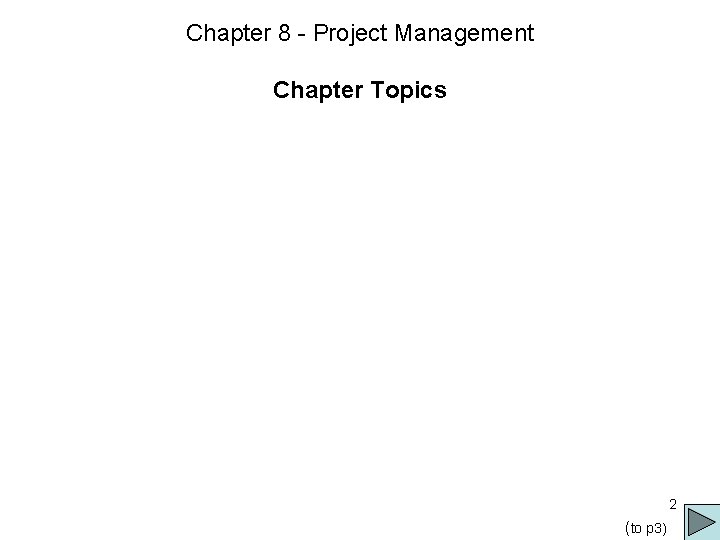Chapter 8 - Project Management Chapter Topics 2 (to p 3) 