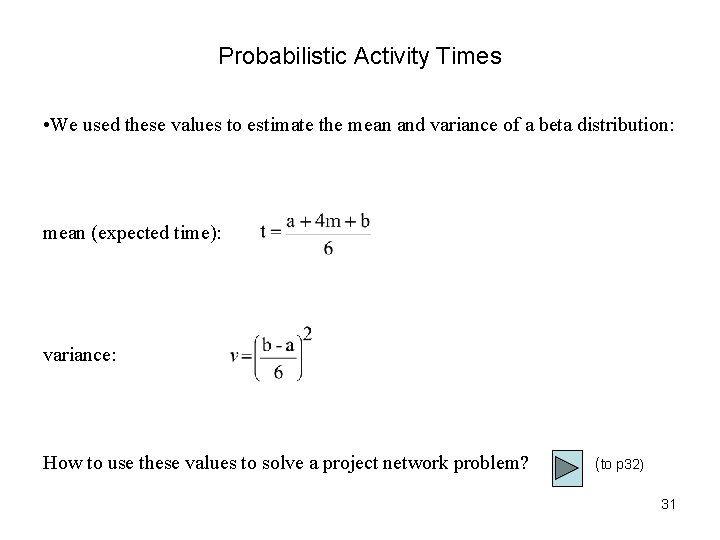 Probabilistic Activity Times • We used these values to estimate the mean and variance